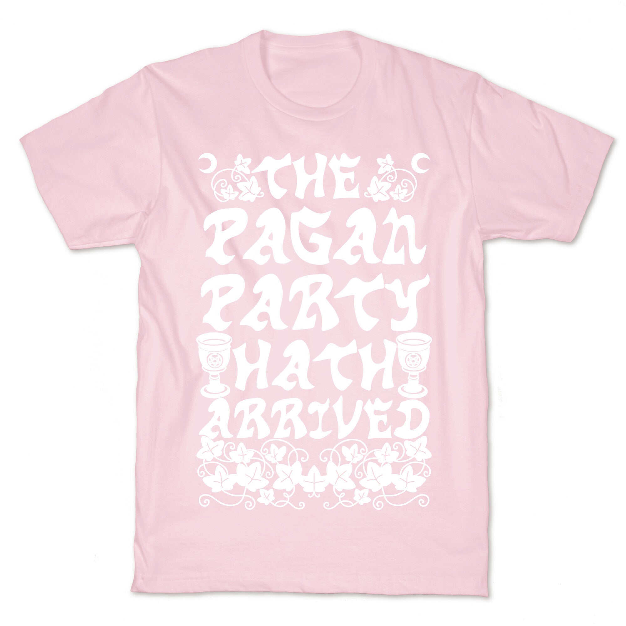 The Pagan Party Hath Arrived T-Shirt
